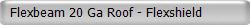  Flexbeam 20 Ga Roof - Flexshield